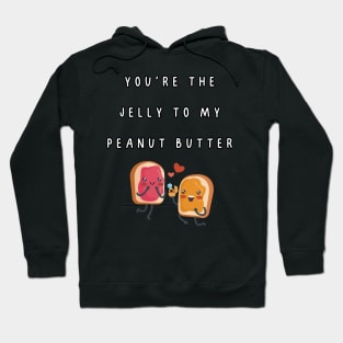 You're the jelly to my peanut butter. Engagement, couple. relationship Hoodie